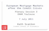 European Mortgage Markets after the Credit Crisis Plenary Session 3 ENHR Toulouse 7 July 2011 Kath Scanlon London School of Economics.