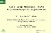 M. Murshedul Alam International Rice Research Institute, Bangladesh Office e-ag workshop Dhaka, 03 Dec. 2014 BAB Project, IRRI Rice Crop Manager (RCM)