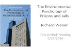 The Environmental Psychology of Prisons and Jails Richard Wener Talk to PRoF Meeting 3/27/2014.