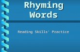 Rhyming Words Reading Skills’ Practice. Which of the following is a pair of rhyming words? a.seek and leak b.tree and beet c.flower and cheer d.day and.