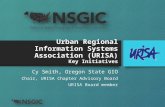 Urban Regional Information Systems Association (URISA) Key Initiatives Cy Smith, Oregon State GIO Chair, URISA Chapter Advisory Board URISA Board member.