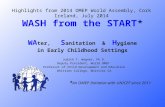 WASH from the START* WA ter, S anitation & H ygiene in Early Childhood Settings Judith T. Wagner, Ph.D. Deputy President, World OMEP Professor of Child.