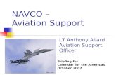 NAVCO – Aviation Support Briefing for Calendar for the Americas October 2007 LT Anthony Allard Aviation Support Officer.