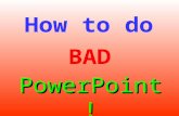 How to do BAD PowerPoint! Use different colors on every slide.
