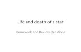 Life and death of a star Homework and Review Questions.
