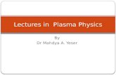 By Dr Mahdya A. Yeser Lectures in Plasma Physics.