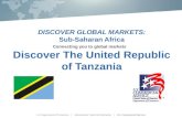 DISCOVER GLOBAL MARKETS: Sub-Saharan Africa Discover The United Republic of Tanzania Connecting you to global markets.