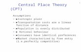 1 Central Place Theory (CPT) Assumptions ► Isotropic plain ► Transportation costs are a linear function of distance ► Population is evenly distributed.