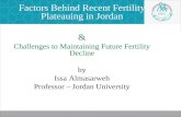 Factors Behind Recent Fertility Plateauing in Jordan & Challenges to Maintaining Future Fertility Decline by Issa Almasarweh Professor – Jordan University.