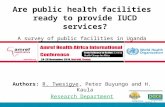 Page 1 Are public health facilities ready to provide IUCD services? A survey of public facilities in Uganda Authors: R. Twesigye, Peter Buyungo and H.