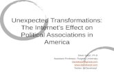Unexpected Transformations: The Internet’s Effect on Political Associations in America Dave Karpf, Ph.D Assistant Professor, Rutgers University Davekarpf@gmail.com.