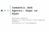 Semantic Web Agents: Hope or Hype Nicholas Gibbins School of Electronics and Computer Science University of Southampton.