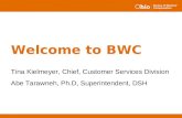 Welcome to BWC Tina Kielmeyer, Chief, Customer Services Division Abe Tarawneh, Ph.D, Superintendent, DSH.