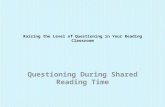 Raising the Level of Questioning in Your Reading Classroom Questioning During Shared Reading Time.