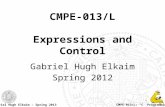 CMPE-013/L: “C” Programming Gabriel Hugh Elkaim – Spring 2013 CMPE-013/L Expressions and Control Gabriel Hugh Elkaim Spring 2012.