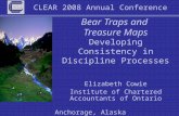 CLEAR 2008 Annual Conference Anchorage, Alaska Bear Traps and Treasure Maps Developing Consistency in Discipline Processes Elizabeth Cowie Institute of.