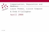 © PIAC 2008 Compensation, Reparation and Redress Laura Thomas, Lizzie Simpson & Enda O’Callaghan April 2008.