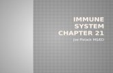 Joe Pistack MS/ED.  Immunology-study of the immune system.  Immunity-defense system.  Functions of immune system:  Protect the body from pathogens.