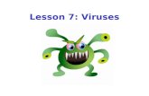 Lesson 7: Viruses. What are viruses? Viruses: small, non-living, infectious particles containing genetic material in the form of DNA or RNA with a protein.