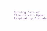 Nursing Care of Clients with Upper Respiratory Disorders.