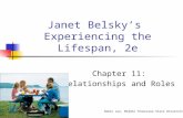 Janet Belsky’s Experiencing the Lifespan, 2e Chapter 11: Relationships and Roles Robin Lee, Middle Tennessee State University.