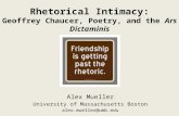 Alex Mueller University of Massachusetts Boston alex.mueller@umb.edu Rhetorical Intimacy: Geoffrey Chaucer, Poetry, and the Ars Dictaminis.