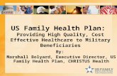 US Family Health Plan: Providing High Quality, Cost Effective Healthcare to Military Beneficiaries By: Marshall Bolyard, Executive Director, US Family.