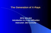The Generation of X-Rays EPS 400-002 Introduction to X-ray Diffraction Instructor: Jim Connolly.