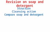 Revision on soap and detergent Structure Cleansing action Compare soap and detergent.