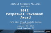 2012 Perpetual Pavement Award PAPA 54th Annual Asphalt Paving Conference January 29, 2014 Hotel Hershey, PA Asphalt Pavement Alliance presents.