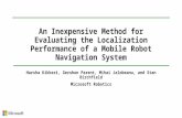 An Inexpensive Method for Evaluating the Localization Performance of a Mobile Robot Navigation System Harsha Kikkeri, Gershon Parent, Mihai Jalobeanu,