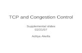 TCP and Congestion Control Supplemental slides 02/21/07 Aditya Akella.