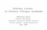 Dietary issues in Chronic Fatigue Syndrome Melanie Reid Senior Dietitian Southern Fleurieu Health Service Victor Harbor, South Australia Sept 2007.