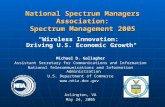 National Spectrum Managers Association: Spectrum Management 2005 “Wireless Innovation: Driving U.S. Economic Growth" Michael D. Gallagher Assistant Secretary.