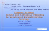 Chapter Fifteen Career and Lifestyle Planning in Vocational Rehabilitation Settings Mark D. Stauffer David Capuzzi Jerry A. Olsheski Career Counseling: