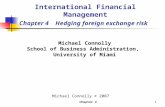 Chapter 41 International Financial Management Chapter 4 Hedging foreign exchange risk Michael Connolly School of Business Administration, University of.