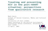Treating and preventing HIV in the post-HAART situation: perspectives from qualitative research Mark Davis School of Social Sciences, Media and Cultural.