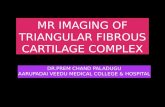 MR IMAGING OF TRIANGULAR FIBROUS CARTILAGE COMPLEX DR.PREM CHAND PALADUGU AARUPADAI VEEDU MEDICAL COLLEGE & HOSPITAL.