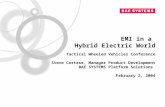 EMI in a Hybrid Electric World Tactical Wheeled Vehicles Conference Steve Cortese, Manager Product Development BAE SYSTEMS Platform Solutions February.