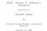 Prof. Vernon C. Gibson’s Research presented by Gülşah Yaman @ Chisholm Group Monday Literature Meeting February 22, 2006.