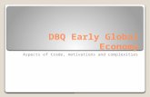 DBQ Early Global Economy Aspects of trade, motivations and complexities.