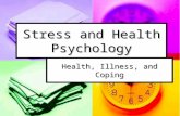 Stress and Health Psychology Health, Illness, and Coping.