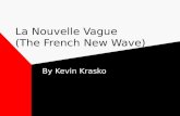 La Nouvelle Vague (The French New Wave) By Kevin Krasko.