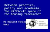 Between practice, policy and academia: The difficult space of the housing researcher Dr Rowland Atkinson UTAS.