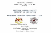 CRITICAL AGENDA PROJECT MINISTRY OF EDUCATION KNOWLEGDE TRANSFER PROGRAMME - KTP TECHNICAL STEERING COMMITTEE (TSC) PSPTN NO. 2/2013 Prepared By: Knowledge.
