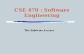 CSE 470 : Software Engineering The Software Process.