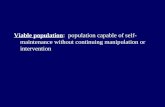 Viable population: population capable of self- maintenance without continuing manipulation or intervention.