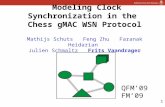 1 Modeling Clock Synchronization in the Chess gMAC WSN Protocol Mathijs Schuts Feng Zhu Faranak Heidarian Julien Schmaltz Frits Vaandrager QFM’09 FM’09.