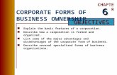 CHAPTER OBJECTIVES CORPORATE FORMS OF BUSINESS OWNERSHIP nExplain the basic features of a corporation. nDescribe how a corporation is formed and organized.