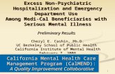 1 Excess Non-Psychiatric Hospitalization and Emergency Department Use Among Medi-Cal Beneficiaries with Serious Mental Illness Preliminary Results Cheryl.